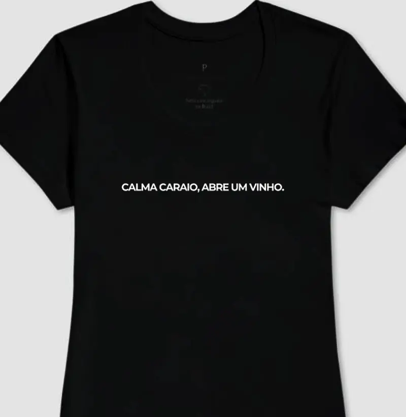 Camiseta Feminina Calma caraio, abre um vinho