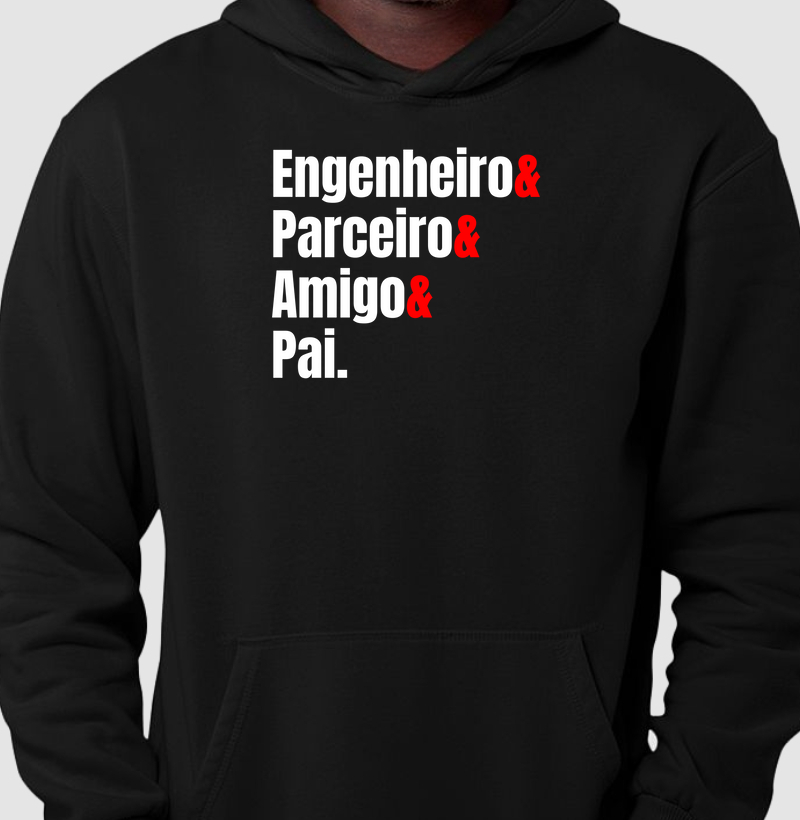 Engenheiro & Parceiro & Amigo & Pai - Moletom