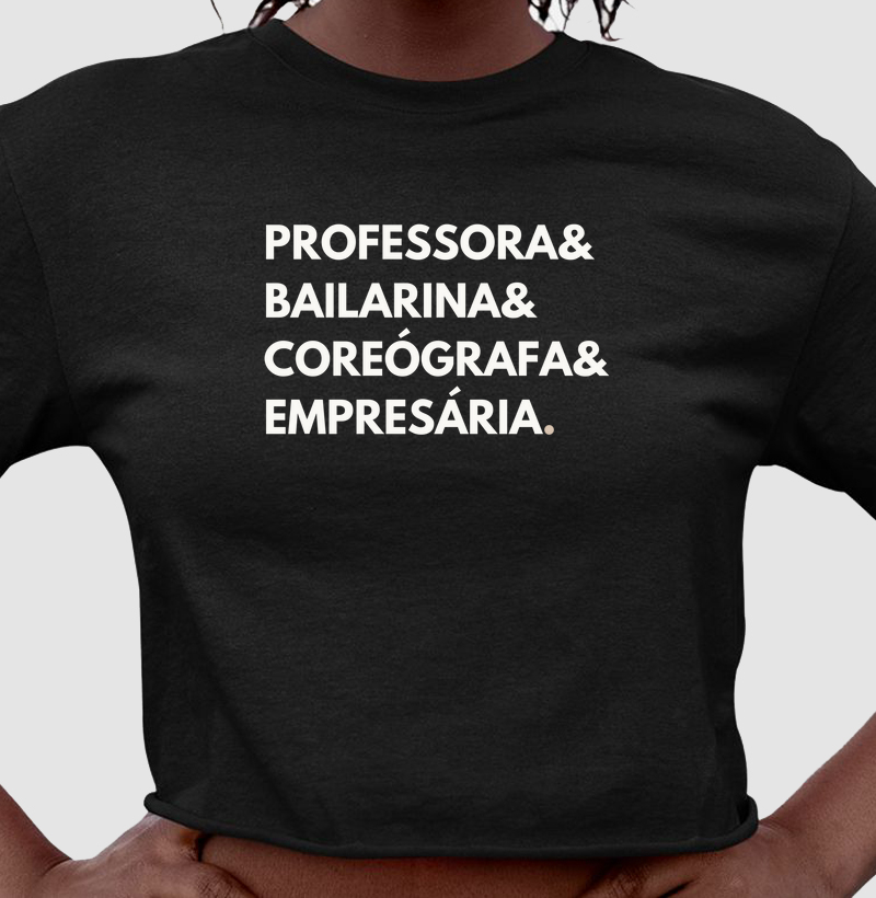 Professora, Bailarina, Coreógrafa, empresária