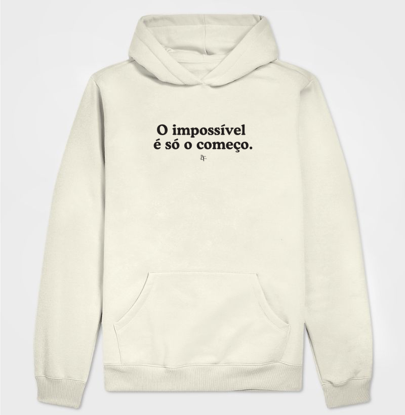 O impossível  é só o começo. - Hoodie Moletom