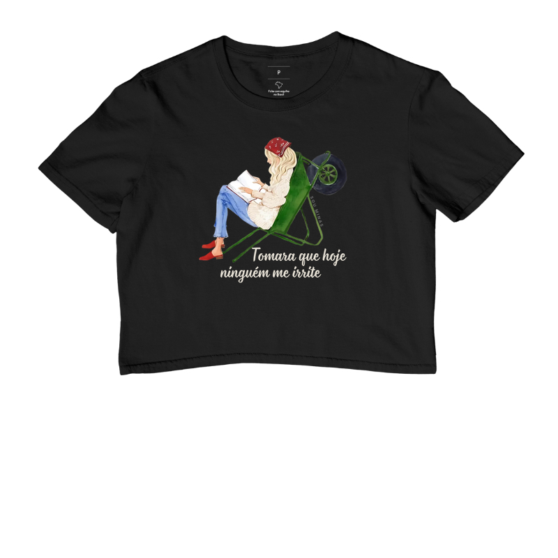 Camiseta Cropped Tomara que Hoje Ninguém Me Irrite - Algodão Peruano