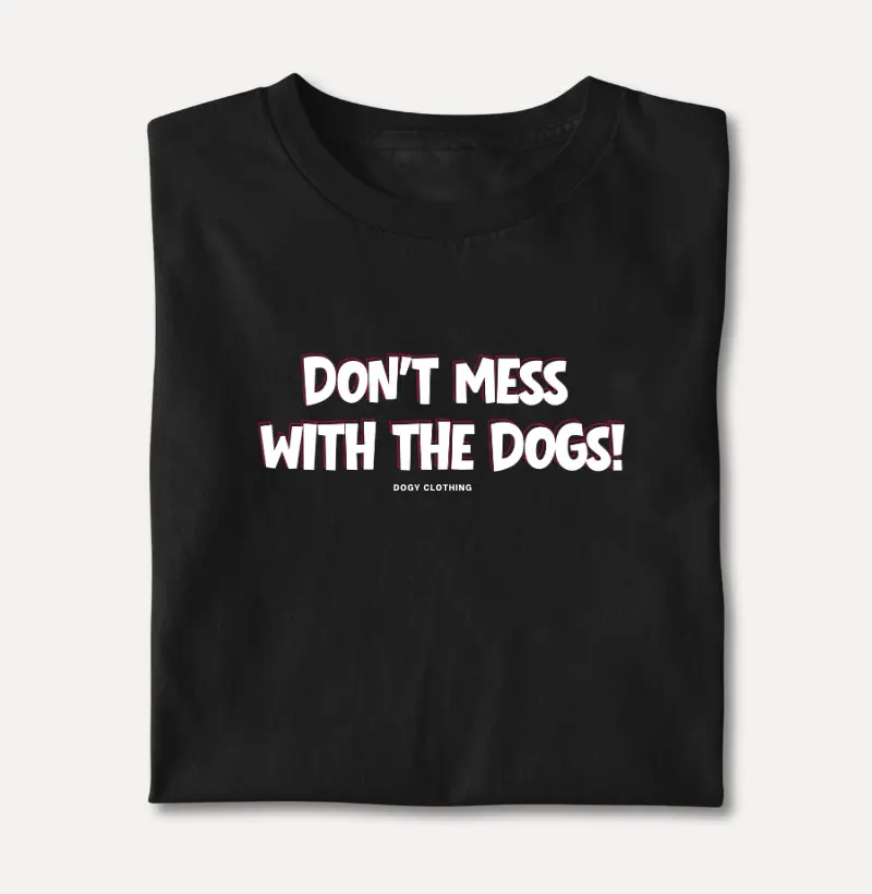 Don't Mess With The Dogs