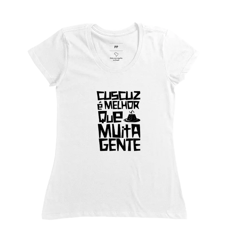 CAMISETA CUZCUZ É MELHOR QUE MUTA GENTE