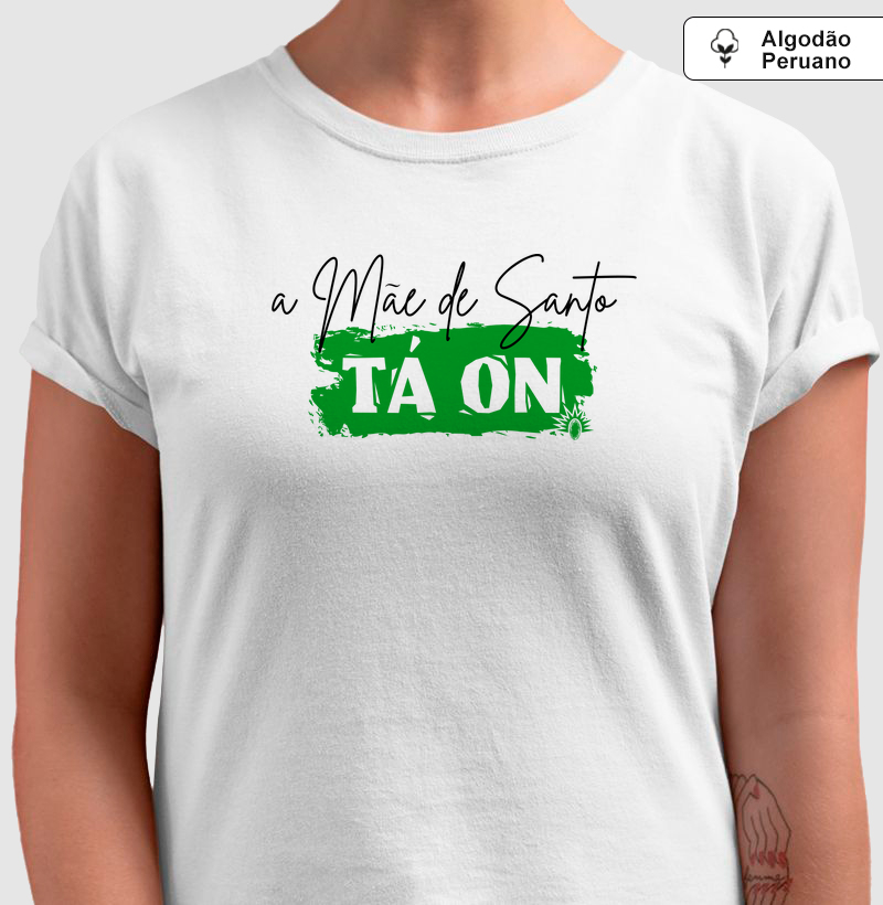 A Mãe de Santo Tá On - Algodão Peruano