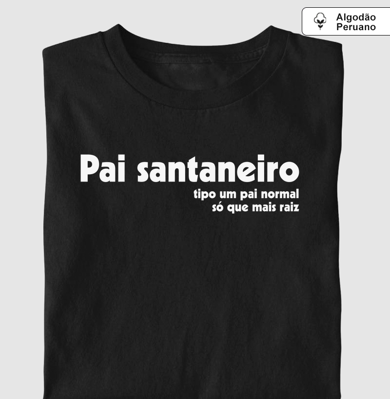 Pai Santaneiro - Camiseta Algodão Peruano