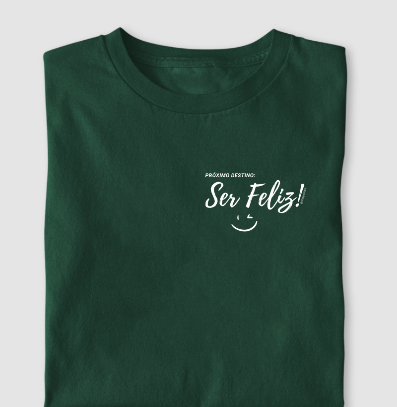 Camisa Próximo Destino Ser Feliz