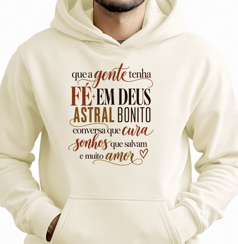 Que a gente tenha fé em Deus - Hoodie Moletom