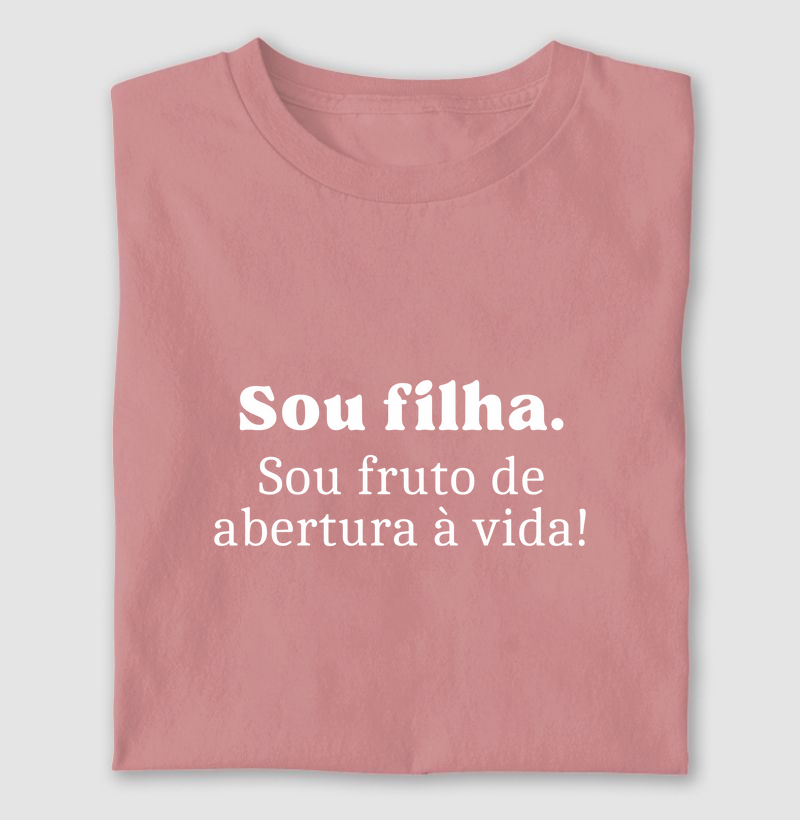 Sou Filha Sou fruto da Abertura à vida