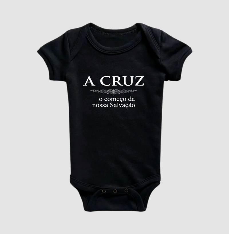 A cruz o começo da nossa Salvação - Body Infantil