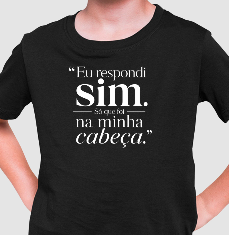 Eu respondi sim, só que foi na minha cabeça