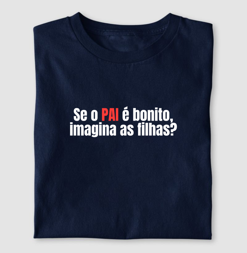 Camiseta Se o Pai é Bonito — Pai de Meninas
