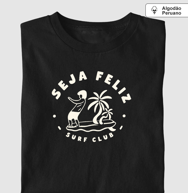 Seja Feliz Surf Club - Camiseta Algodão Peruano