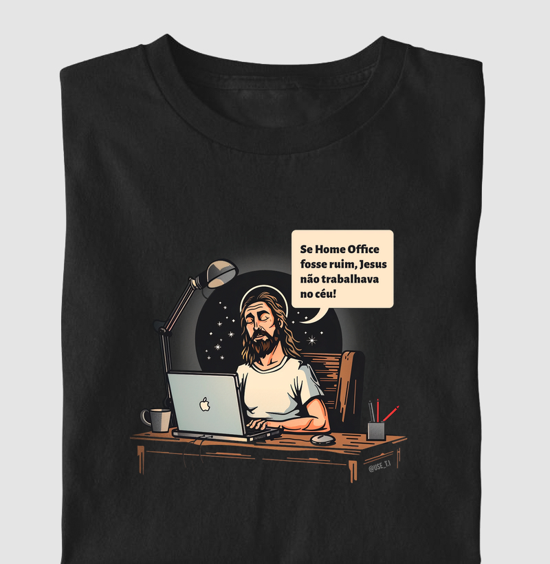 Camiseta "Se home Office fosse ruim, Jesus" T.I