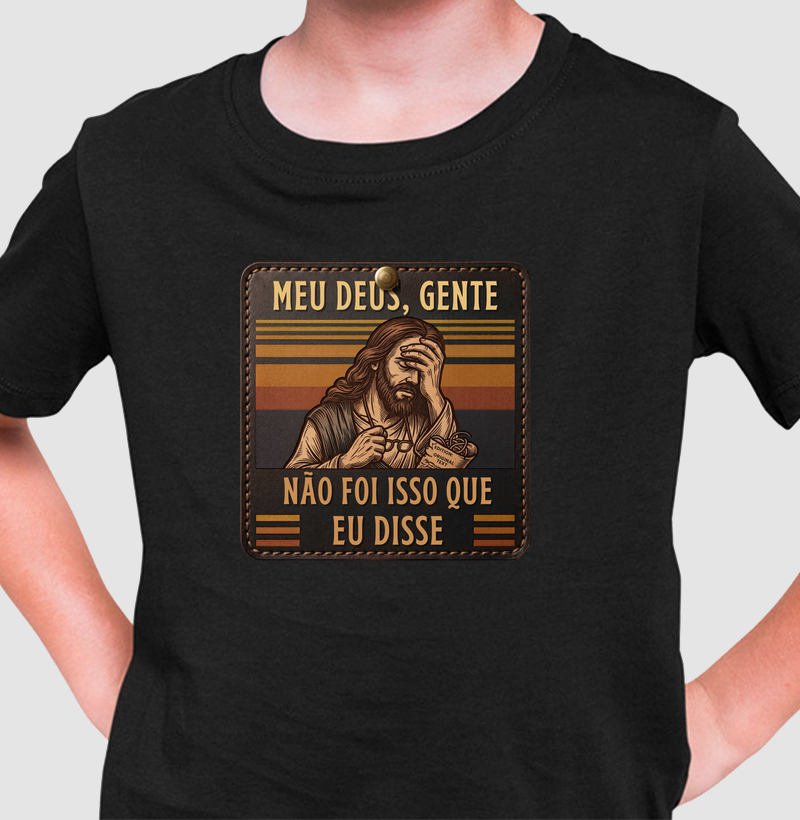 Camiseta Infantil Não Foi Isso Que eu Disse