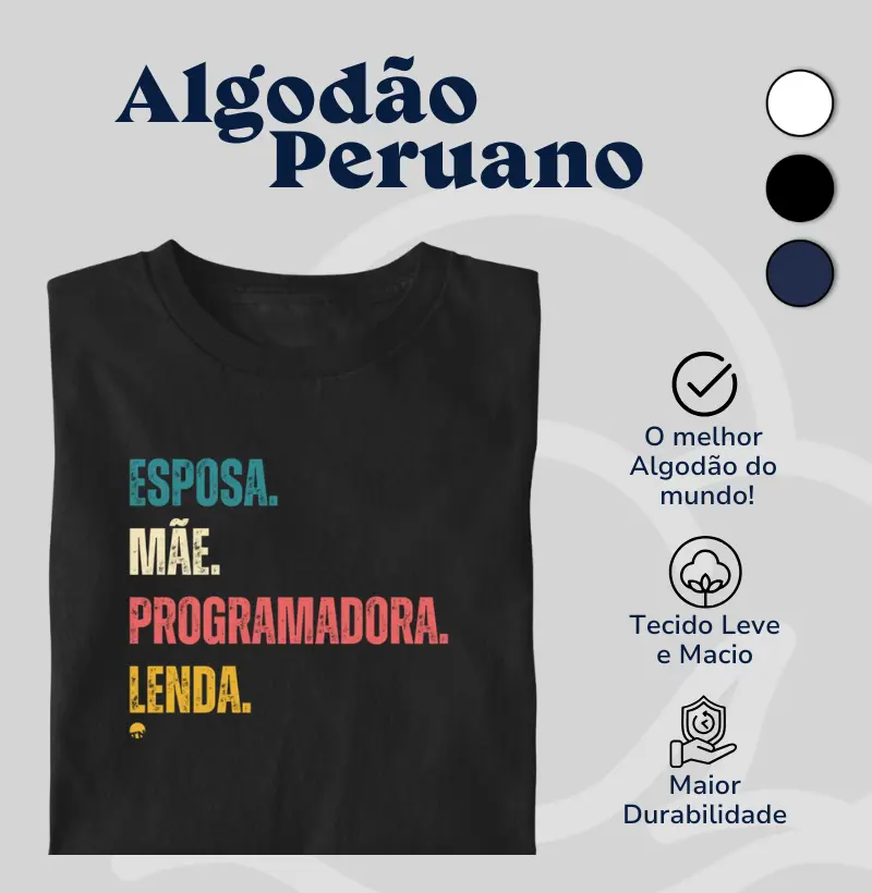 Camiseta Esposa, Mãe, Programadora e Lenda