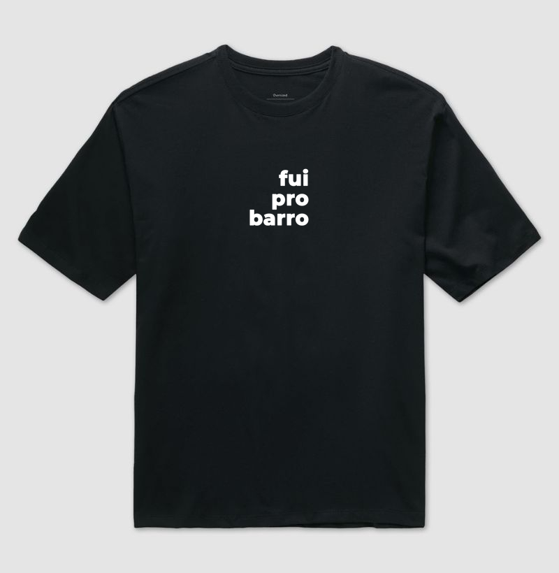 Fui pro barro (Oversized)