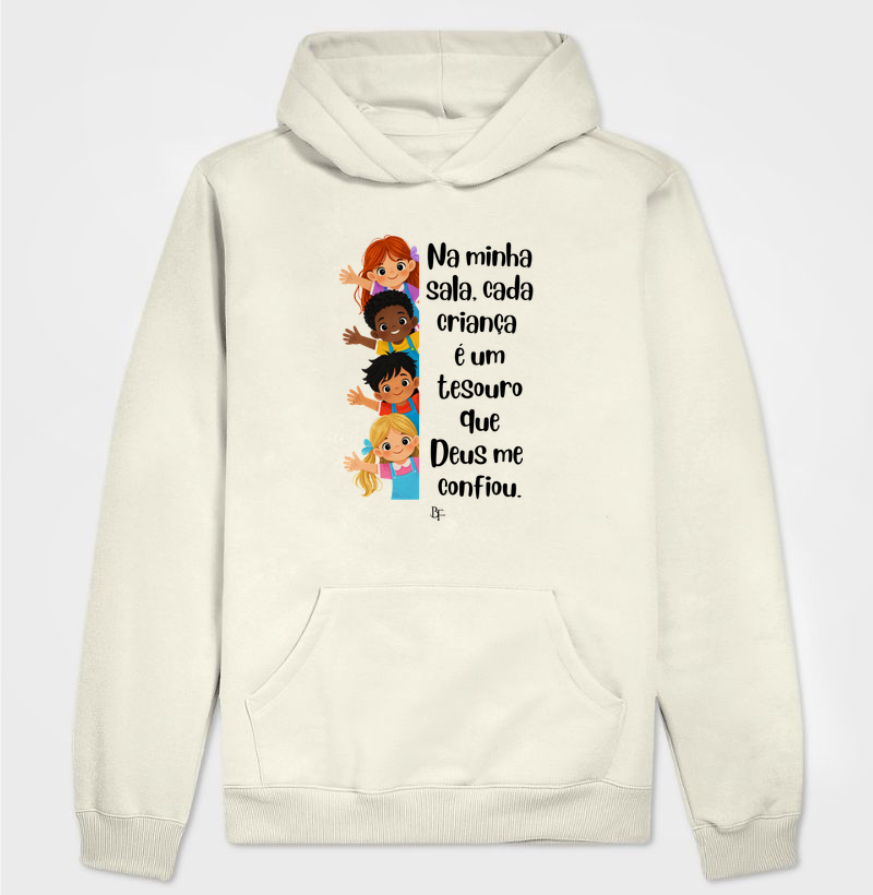 Na minha sala, cada criança é um tesouro que Deus me confiou. - Hoodie Moletom