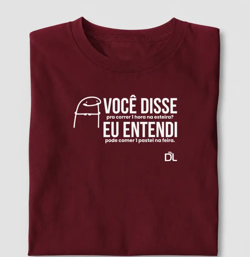Você disse pra correr na esteira - Camiseta