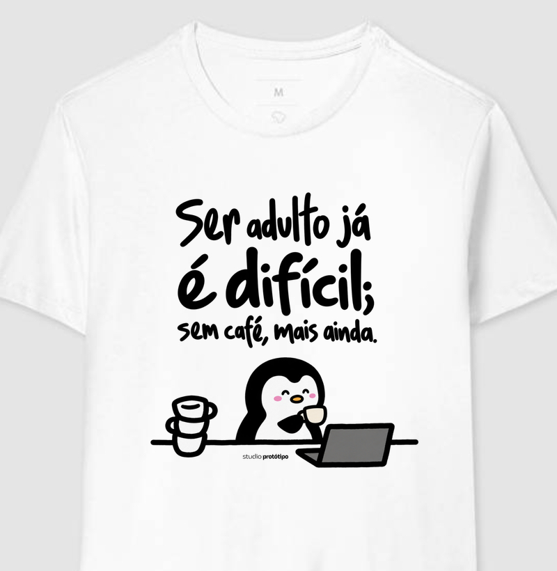 Camiseta Ser Adulto Já É Difícil, Sem Café Mais Ainda