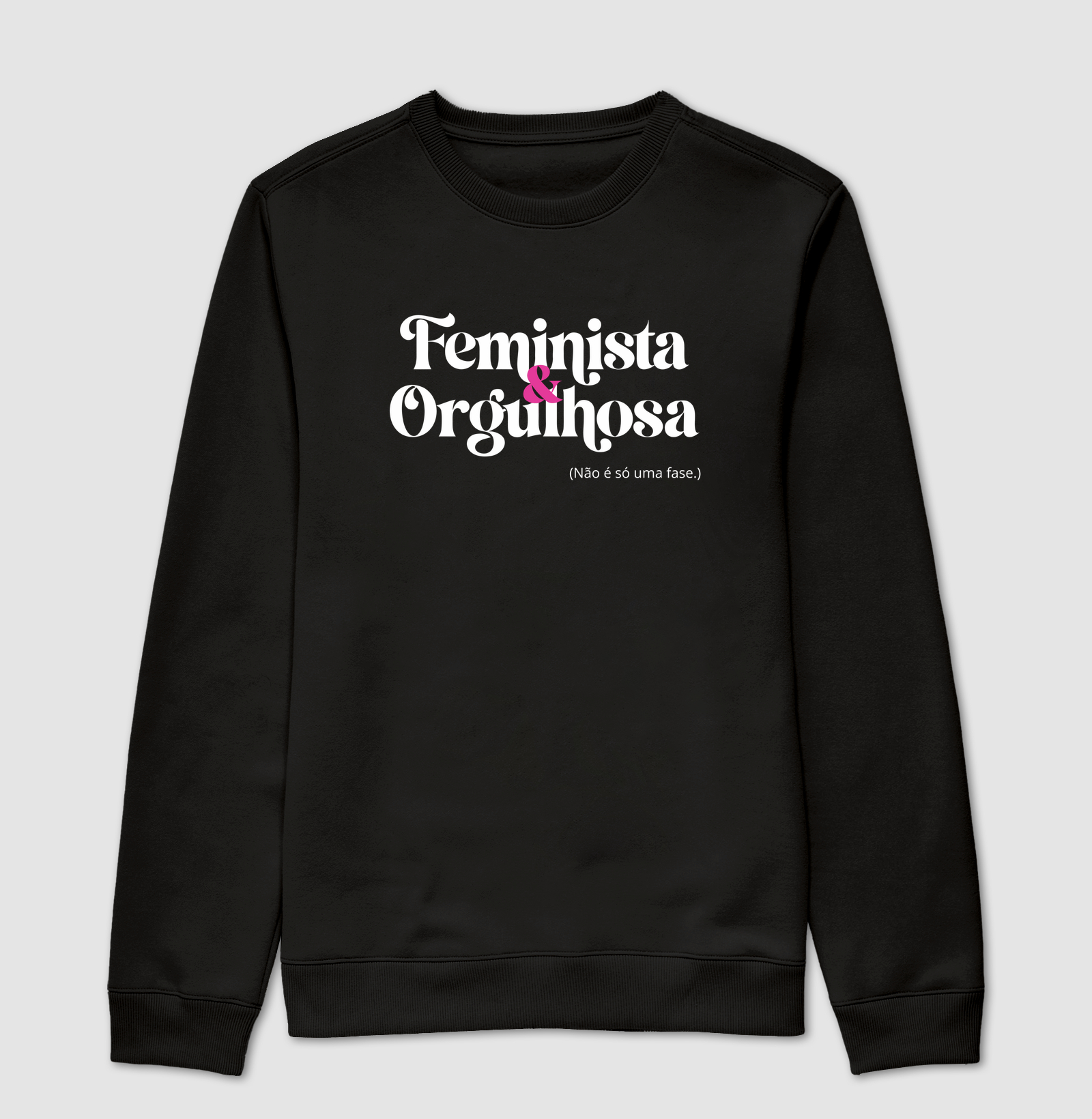 Feminista & Orgulhosa (Não é só uma fase.)