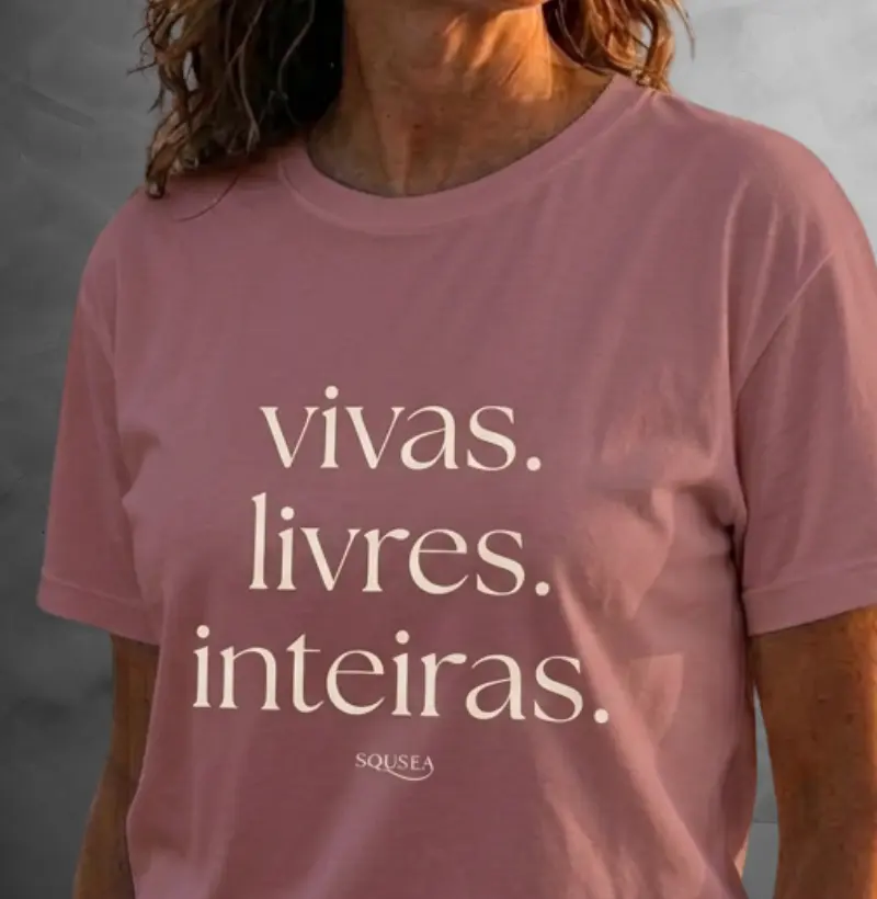 Vivas, livres, inteiras - Camiseta