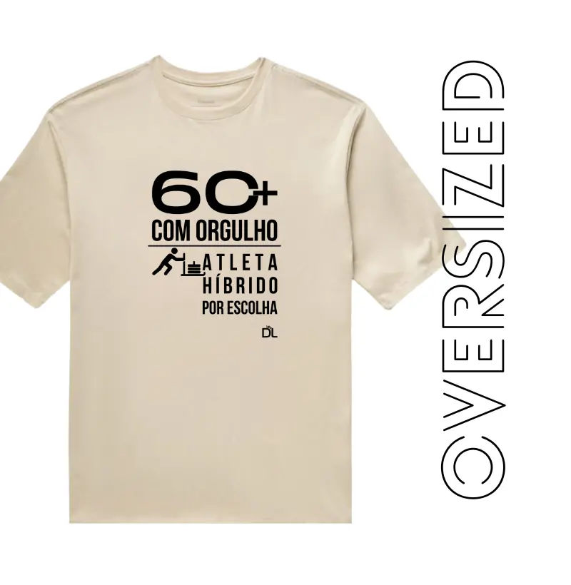 60 Mais Atleta Híbrido - Camiseta Oversized