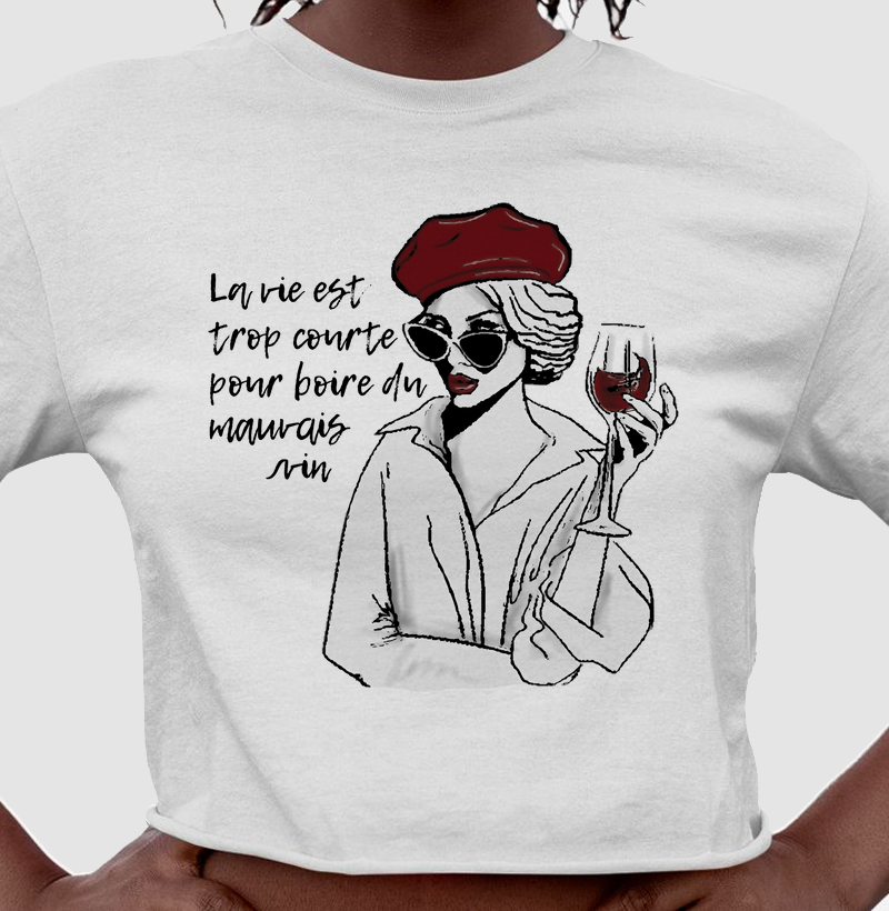 La vie est trop courte pour boire du mauvais vin