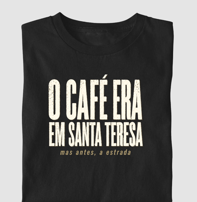 Camiseta O Café Era em Santa Teresa