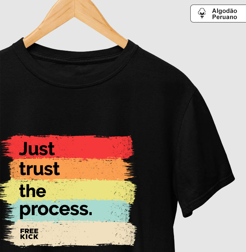 CAMISETA ALGODÃO PERUANO FREE KICK JUST TRUST THE PROCESS