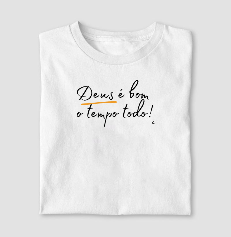 T-Shirt Deus é bom o tempo todo!