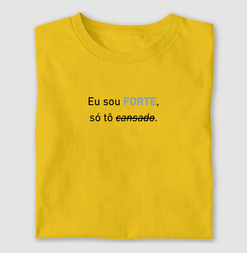 EU SOU FORTE, SÓ TÔ CANSADO