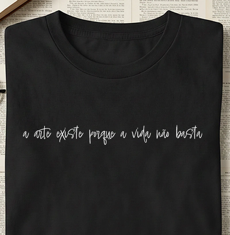 Camiseta - A arte existe por que a vida não basta