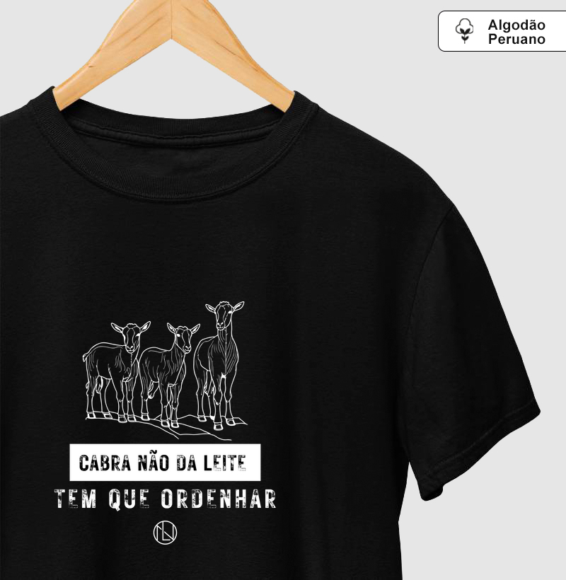 Camiseta Cabra não da leite, tem que ordenhar
