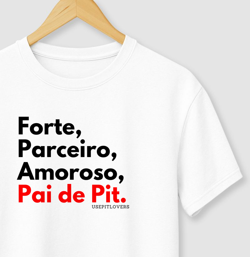 Forte, Parceiro, Amoroso, Pai de Pit.