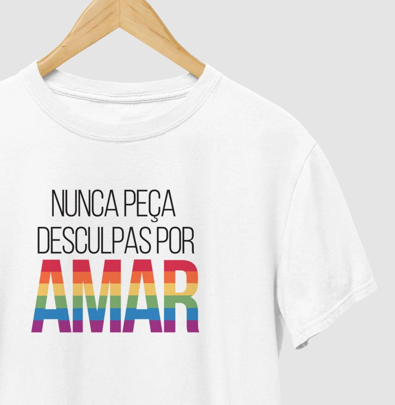 Nunca peça desculpas por amar