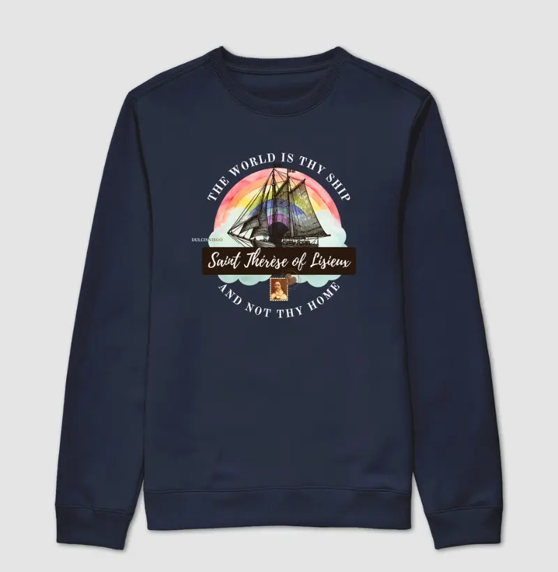 Moletom Santa Teresinha "The world is thy ship and not thy home"
