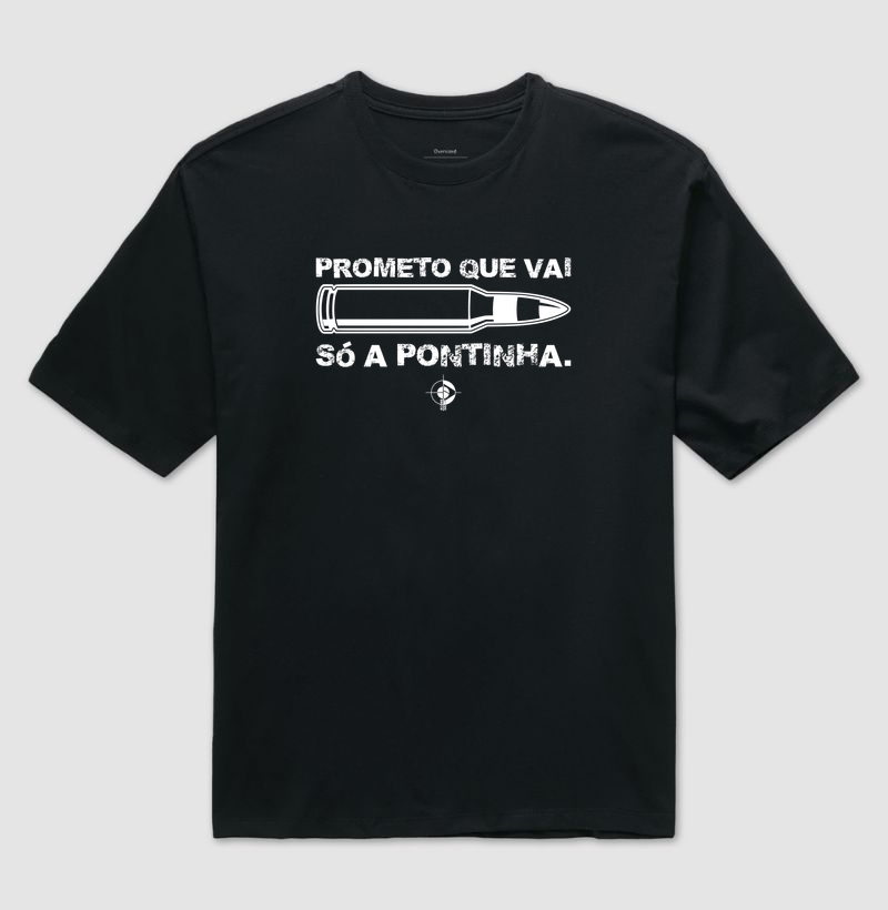 Prometo que vai só a pontinha Tiro Esportivo CAC - Camiseta Oversized
