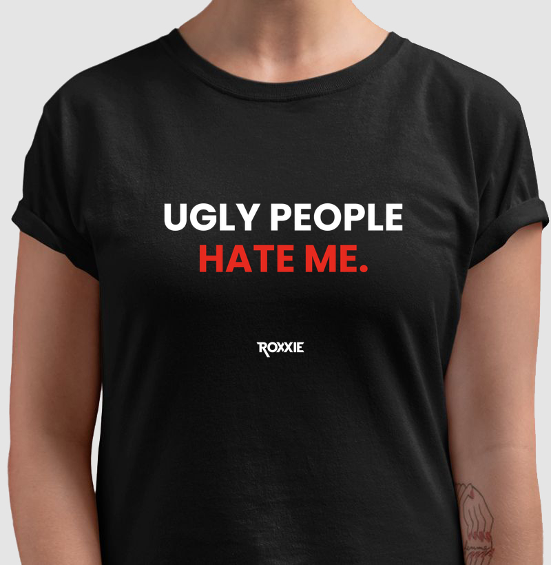 Ugly People hate me