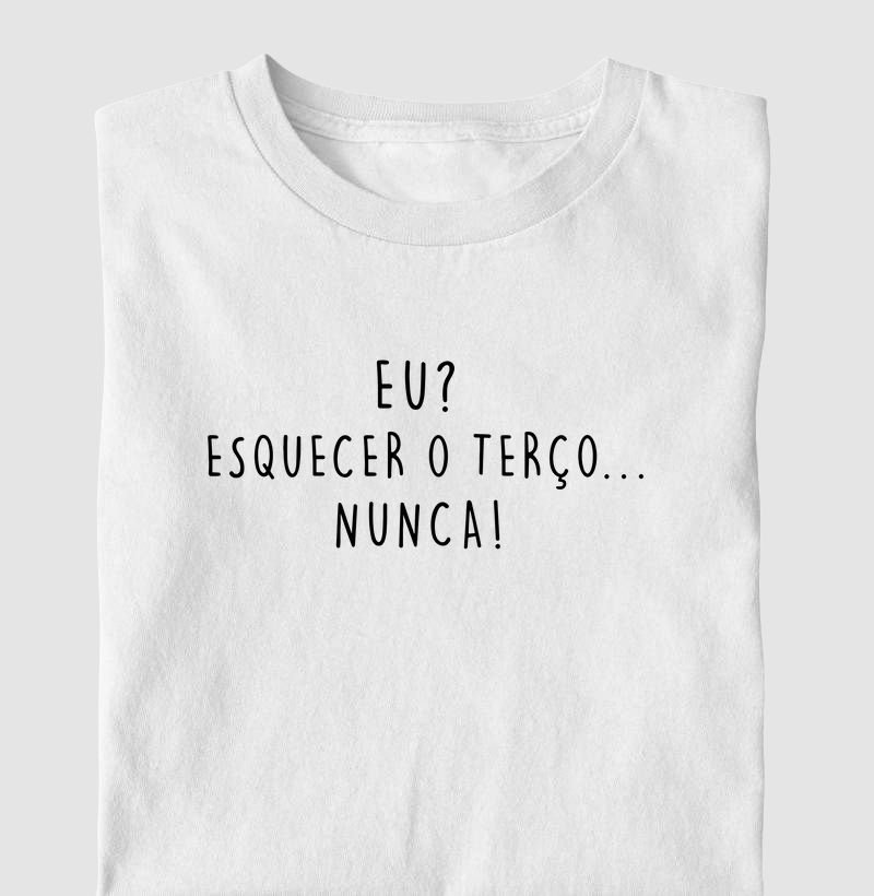 Eu? Esquecer o Terço...Nunca!
