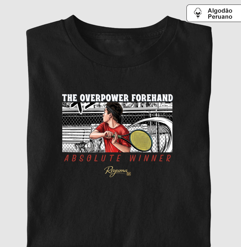 Camiseta Masculina, Feminina, Babylook e Unissex Tennis “The Overpower Forehand” - Algodão Peruano 