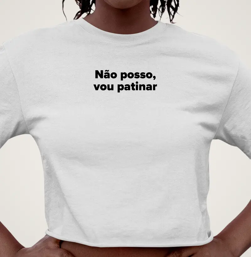 Não posso, vou patinar.