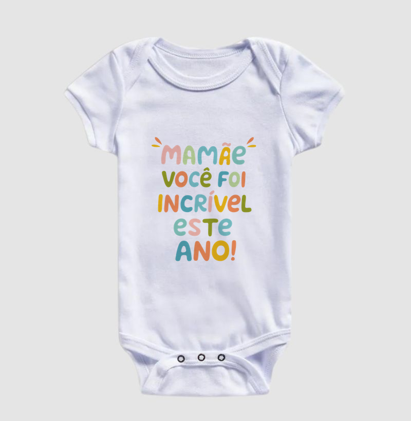 Mamãe, você foi incrível este ano! (body bebê)