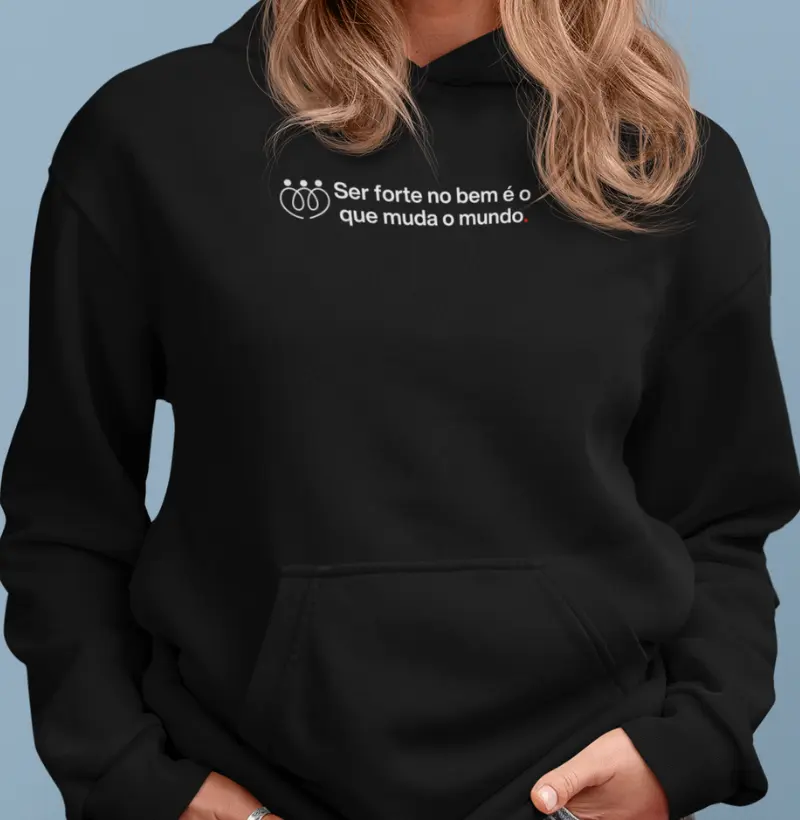 Ser forte no bem é o que muda o mundo - minimalista HOODIE