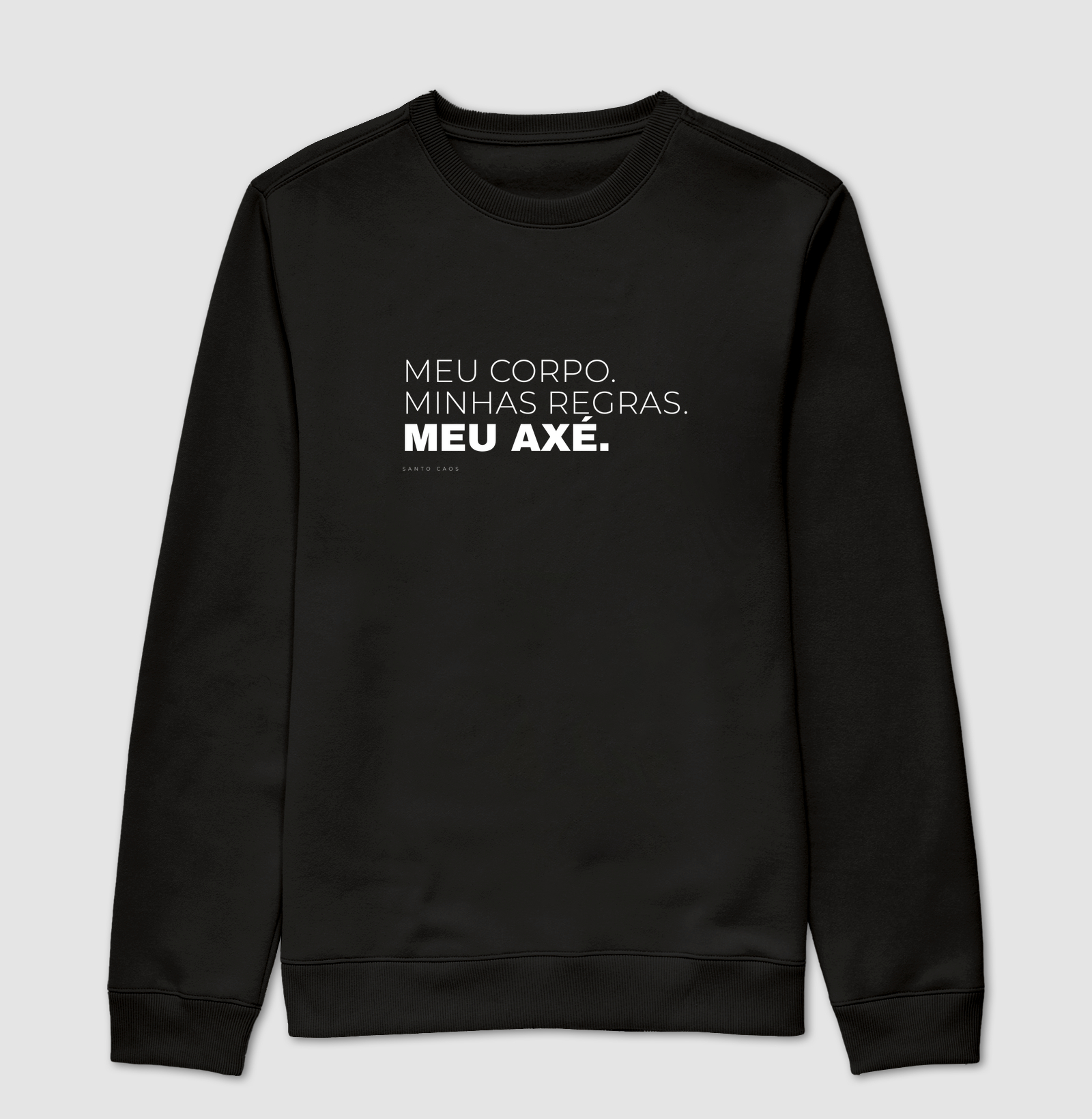 Meu Corpo, Minhas Regras, Meu Axé - Suéter Moletom