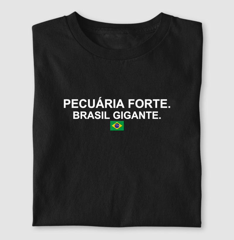 Pecuária forte Brasil gigante - Camiseta