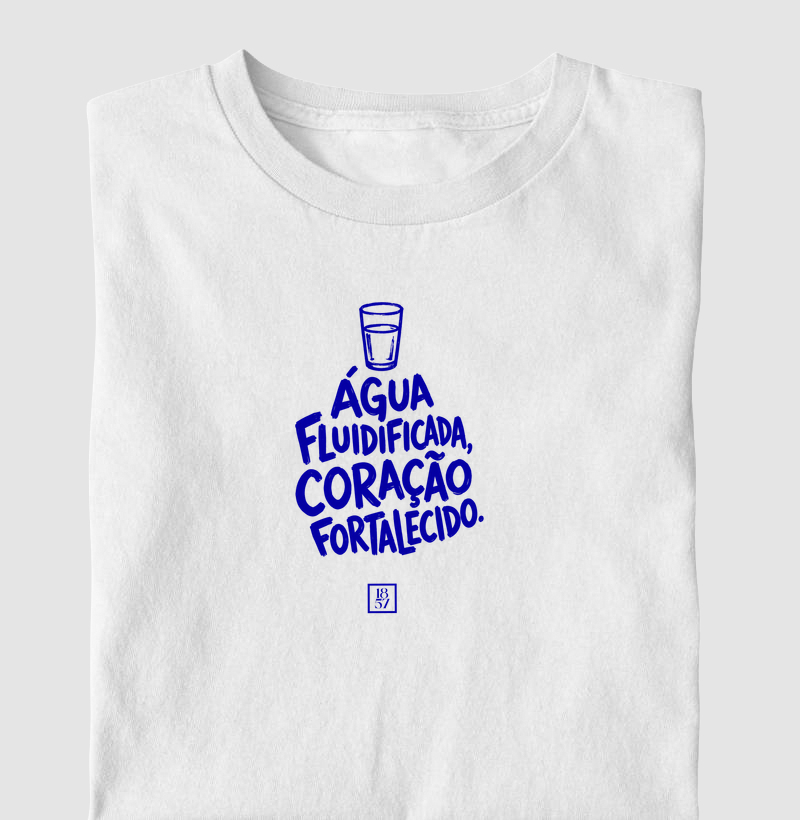 Camiseta Água Fluidificada, Coração Fortalecido