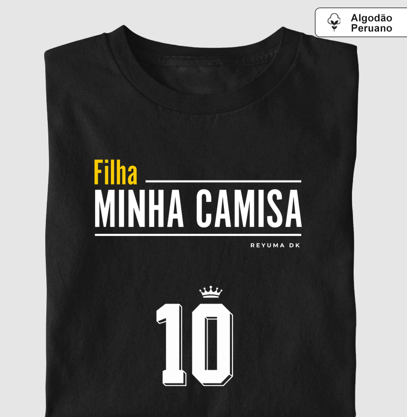 Camiseta Masculina, Feminina, Babylook e Unissex de Algodão Peruano Futebol "Minha Eterna 10" - Pai e Filho