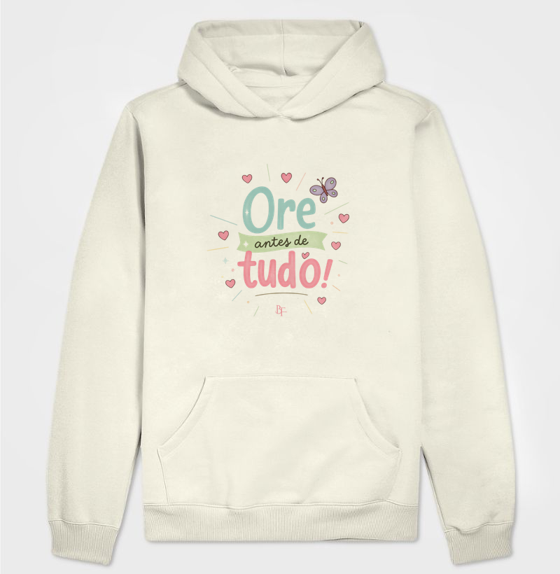 Ore antes de tudo - Hoodie Moletom