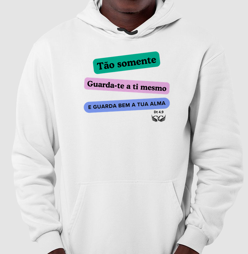 Tão somente, guarda-te a ti mesmo e guarda bem a tua alma. Deuteronômio 4.9