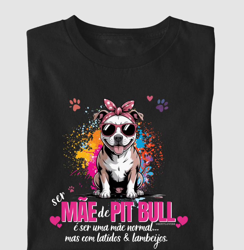 SER MÃE DE PIT BULL É SER UMA MÃE NORMAL... MAS COM LATIDOS E LAMBEIJOS